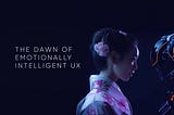 Emotionally Intelligent UX is the Next Frontier of Financial Services Competition