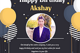 “Wishing a wonderful birthday to a dear #Akshay sir. Your positive energy is a blessing to the workplace. Another chapter of your life starts today. Make this year the best one yet. God Bless You.✨
 🎂🎂
 Enjoy your special🎈🎈