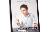 “Invention: A Journey” by Erfan Nouraee Now Available