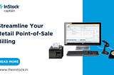 Streamline Your Retail Point-of-Sale Billing with InStock Captain