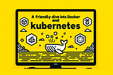 A Friendly Dive into Docker and Kubernetes: A Programmer’s Whirlwind Tutorial (Part 1/3)