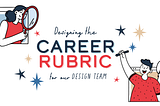 Designing the career rubrics for our design team