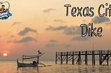 Texas City Dike- Learn About it Before You Go