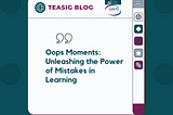 Oops Moments: Unleashing the Power of Mistakes in Learning