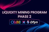 Omni’s Liquidity Mining Phase 2 on Dfyn Announcement
