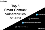 Top 5 Smart Contract Vulnerabilities of 2023