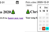 Screenshots of the holiday song selected based on the value of the date picker input. (left) The date value is rendered on th