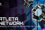 Atleta Network : The Future of Blockchain for Sports is Here!