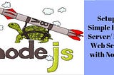 How to Setup a Simple HTTP Server/ Local Web Server with NodeJS