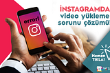 Instagram Video Yükleme Sorunu