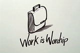 Work is Worship | Experiencing God through work