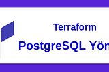 Terraform ile PostgreSQL Yönetimi