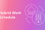 How to Successfully Implement Hybrid Work Schedules