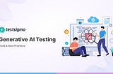 Generative AI Testing: Tools and Best Practices