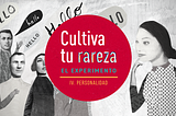 ¡Cultiva tu rareza! IV. Personalidad