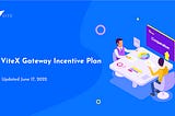 ViteX Gateway Incentive Plan