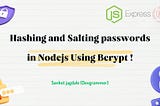 Hashing and Salting passwords in Nodejs using bcrpyt !