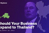 Should Your Business Expand to Thailand?