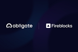 Obligate and Fireblocks Collaborate to Advance Secure On-Chain Capital Markets