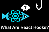 React Hooks: A Functional Component’s Super Power