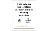 Data Science Exploration Activity Template