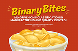BinaryBites: ML-Driven Chip Classification in Manufacturing and Quality Control