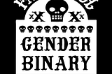 Saying “Bye” to the Gender Binary