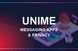 Messaging Apps and Privacy: Why UniMe is a Better Alternative