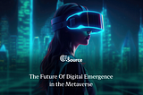 The Future Of Digital Emergence in the Metaverse