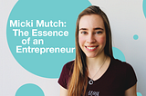 Micki Mutch: The Essence of an Entrepreneur