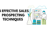 Dont miss these 14 Effective Sales Prospecting Techniques