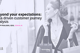 Beyond your expectations: data driven customer journey analysis