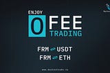 Zero ($0) Fee Trading $FRM