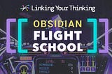 Obsidian Flight School — An experiment in “Lean Forward Learning”