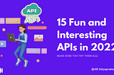 15 Fun and Interesting APIs to use for your next coding project in 2022