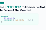 Power BI Tips & Tricks — Use KEEPFILTERS to Preserve Context in CALCULATE