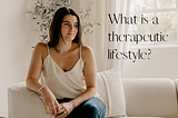 What is a “therapeutic lifestyle”?