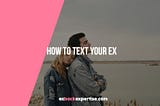 How To Text Your Ex