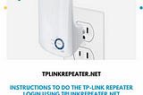Instructions to do the TP-Link repeater login using Tplinkrepeater.Net