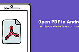 Open PDF Files in Android without WebViews or Intents