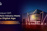 The Story Behind Parque CAT: Bringing a Real Industrial Park Into The Digital Age