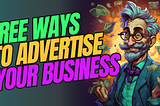 Free Ways to Advertise Your Business — 10,000 Views For Free