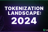2024: Tokenization Outlook