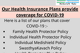 Our health insurance plans provide coverage for COVID-19