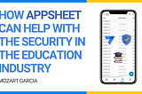 How Appsheet can help with the security in the education industry