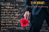 THORNE: Rose’s Dark Awakening is now here!