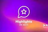 Los Highlights de Abril