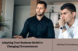Adapting Your Business Model to Changing Circumstances