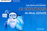 Unlocking Real Estate Potential with AI Chatbots