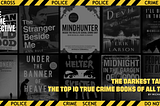 The Darkest Tales: The Top 10 True Crime Books of All Time